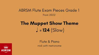 ABRSM Flute Grade 1 from 2022, The Muppet Show Theme ♩= 124 (Slow) Flute & Piano midi with metronome