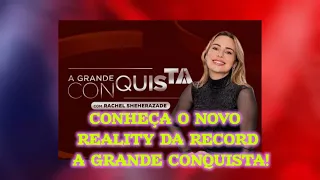TUDO SOBRE O NOVO REALITY DA RECORD "A GRANDE CONQUISTA " CONHEÇA OS PARTICIPANTES!