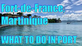 Walking in Fort-de-France, Martinique - What to Do on Your Day in Port