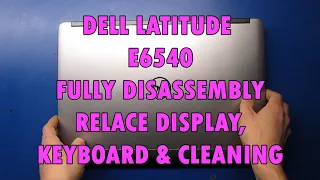 DELL LATITUDE E6540 Fully Disassembly