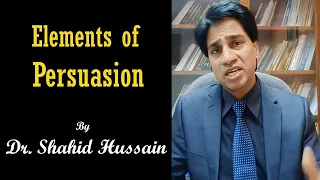 Elements of Persuasion I Persuasion I Mass Communication I Media by Dr Shahid Hussain (Part 2 of 3)