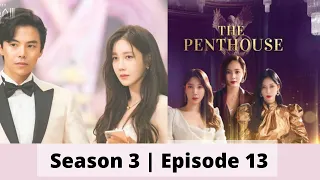 Penthouse: War in Life 펜트하우스 | Season 3 Ep. 13 | RECAP