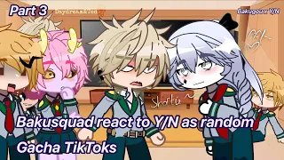 Bakusquad react to Y/N as random Gacha TikToks // Bakugou x Y/N 🧡🤍 {requested} part 3