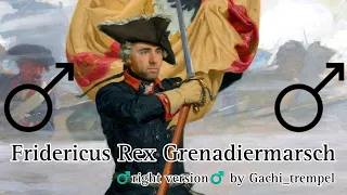 Fridericus Rex Grenadiermarsch – ♂️right version♂️gachi remix