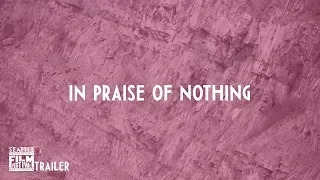 SIFF 2018 Trailer: In Praise of Nothing