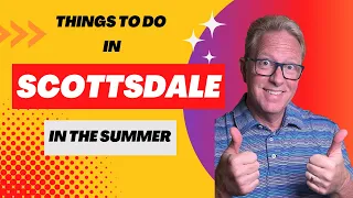 Things to do in Scottsdale in the Summer I 2022