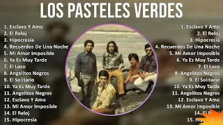 Los Pasteles Verdes 2024 MIX Grandes Exitos - Esclavo Y Amo, El Reloj, Hipocresía, Recuerdos De ...