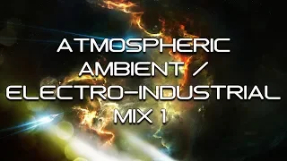 Atmospheric Ambient / Electro-Industrial Mix 1