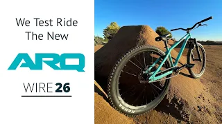 ARQ Wire 26 - We Test Ride The New Dirt Jumper