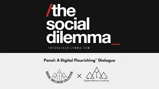 Digital Wellness Institute - Social Dilemma Panel: A Digital Flourishing Dialogue™