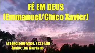 Fé em Deus! Emmanuel/Chico Xavier! ORAÇÕES E MENSAGENS PARA TODOS OS MOMENTOS!