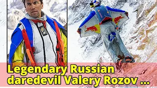 Legendary Russian daredevil Valery Rozov dies while base jumping in the Himalayas