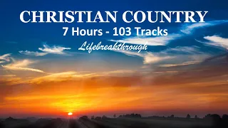7 Hours - 103 Tracks CHRISTIAN COUNTRY SONGS - Inspiring Collection by Lifebreakthrough