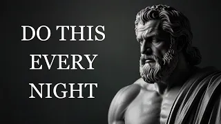 You SHOULD do these 7 THINGS every NIGHT (Stoic Routine) | Stoicism