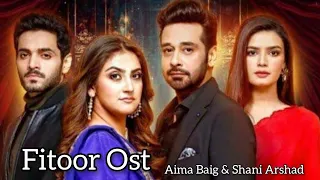 Fitoor Ost (2021) Shani Arshad , Aima Baig , Faisal Qureshi , Hiba Bukhari