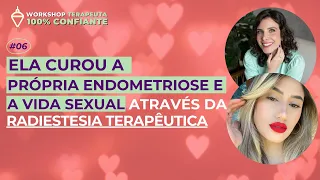 CUROU ENDOMETRIOSE e VIDA SEXUAL c/ a RADIESTESIA TERAPÊUTICA | PODCAST DOS PENDULADOS EP #79