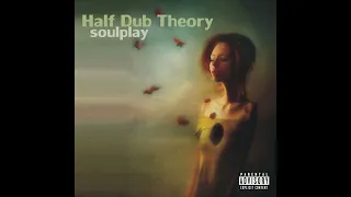 Half Dub Theory -  Soulplay (Full Album)
