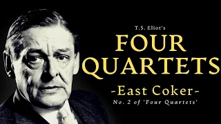 East Coker | No. 2 of Four Quartets| A Poem by T.S. Eliot