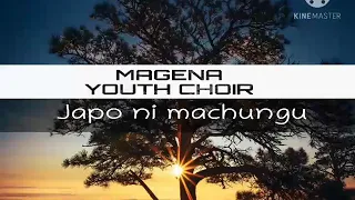 MAGENA YOUTH CHOIR JAPO NI MACHUNGU LYRICS