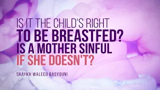 Is Breastfeeding Right Of The Child,Is Mother Sinful If She Doesn't Breastfeed Her Child? | FAITH IQ