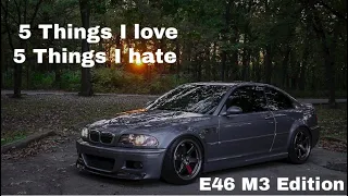 5 things I love AND hate about my BMW E46 M3