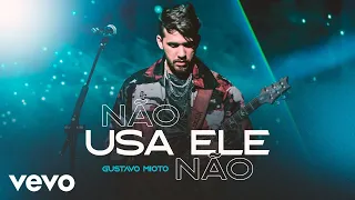 Gustavo Mioto - Não Usa Ele Não