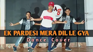 Ek Pardesi Mera Dil Le Gya ( Remix ) Dance Video | Dance Cover Video| Aman Bhatia |