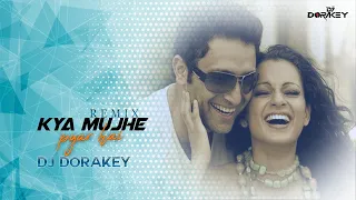 Kya Mujhe Pyar hai Remix | KK | Shiny Ahuja | Kangna Ranaut | Dj Dorakey | Club Mix