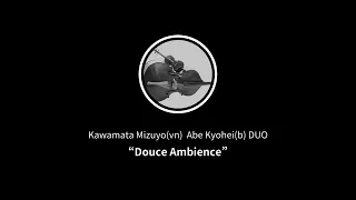 Kawamata Mizuyo(Vn) Abe Kyohei(B) Duo Project -Douce Ambience-