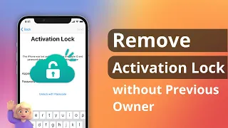 [2 Ways] How to Remove Activation Lock without Previous Owner 2023