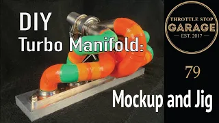 DIY Turbo Manifold: Mockup and Welding Jig