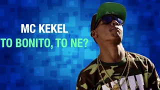 MC Kekel - To Bonito To Ne Musica nova 2017