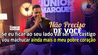 Não Preciso de Você - Karaokê/ Junior Marques