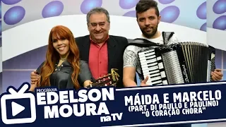 Máida e Marcelo - O Coração Chora (part. Di Paullo e Paulino) | Edelson Moura na TV 179