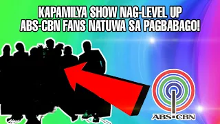 KAPAMILYA SHOW NAG-LEVEL UP! ABS-CBN FANS NATUWA SA MGA PAGBABAGO!