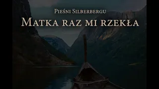 Matka raz mi rzekła - Pieśni Silberbergu