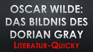 Oscar Wilde: DAS BILDNIS DES DORIAN GRAY Literatur Quicky Check in 5 Minuten Klassiker Weltliteratur