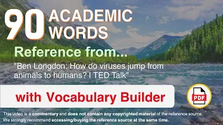 90 Academic Words Ref from "Ben Longdon: How do viruses jump from animals to humans? | TED Talk"