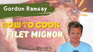 How to Cook Gordon Ramsay Filet Mignon Recipe