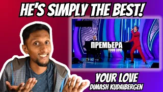 HE IS UNBELIEVABLE | Your Love - Dimash Kudaibergen (Reaction & Analysis Video)