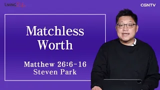 Matchless Worth (Matthew 26:6-16) - Living Life 04/03/2023 Daily Devotional Bible Study