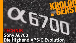 Sony A6700 - Die Highend APS-C Evolution 📷 Krolop&Gerst