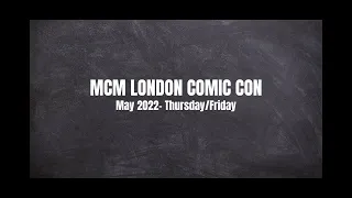MCM London Comic Con May 2022 - Thursday/Friday