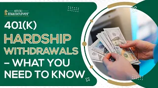 401k Hardship Withdrawals  [What You Need To Know]