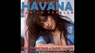 Camila Cabello - Havana (Extended Edition) (ft. Young Thug & Daddy Yankee)