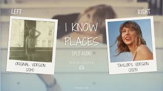 Taylor Swift - I Know Places (Original vs. Taylor's Version Split Audio / Comparison)