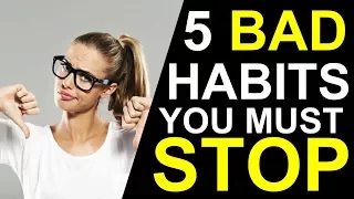 5 Bad Habits You Must Eliminate From Your Daily Routine