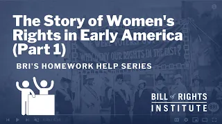 The Story of Women's Rights in Early America (Part 1) | BRI's Homework Help History Series