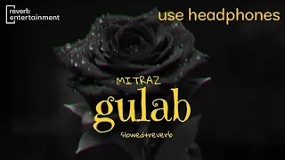 GULAB (MITRAZ) slowed+reverb @Localclouds