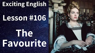 Learn/Practice English with MOVIES (Lesson #106) Title: The Favourite